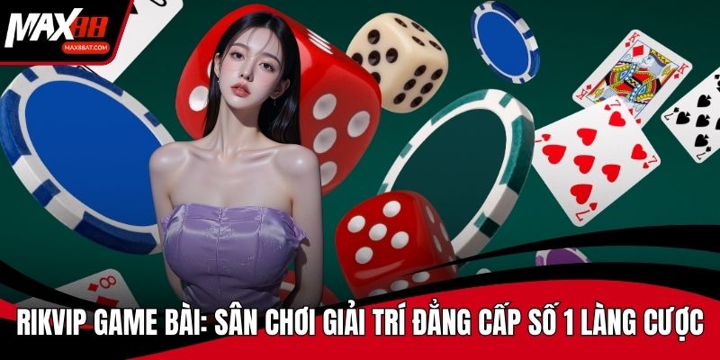 Rikvip Game Bài